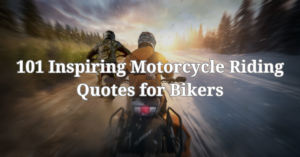 Read more about the article Embracing the Open Road: 101 Inspiring Motorcycle Riding Quotes for Bikers